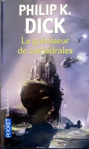 Philip K. Dick: Le guérisseur de cathédrales (Paperback, French language, 2006, Pocket)