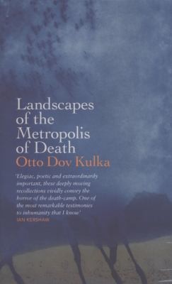 Otto Dov Kulka: Landscapes Of The Metropolis Of Death Reflections On Memory And Imagination (2013, Penguin Books Ltd)