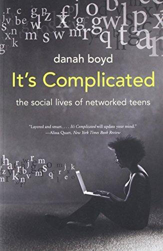 Danah Boyd: It's Complicated (2015, Yale University Press)