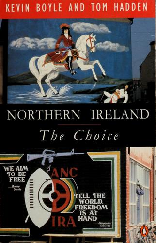 Kevin Boyle: Northern Ireland : the choice (1994, New York, Penguin Books)