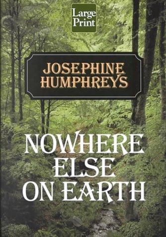 Josephine Humphreys: Nowhere else on earth (2000, Wheeler Pub.)