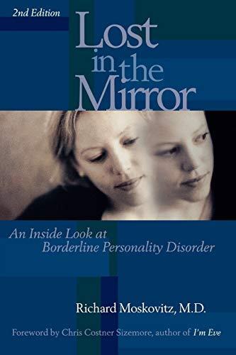 Richard A. Moskovitz: Lost in the mirror : an inside look at borderline personality disorder