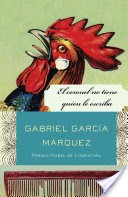 Gabriel García Márquez: El coronel no tiene quien le escriba (2004, Editorial Norma)