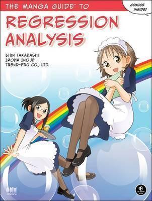 Iroha Inoue, Co Ltd Trend, Shin Takahashi: The Manga Guide to Regression Analysis (2016, No Starch Press)