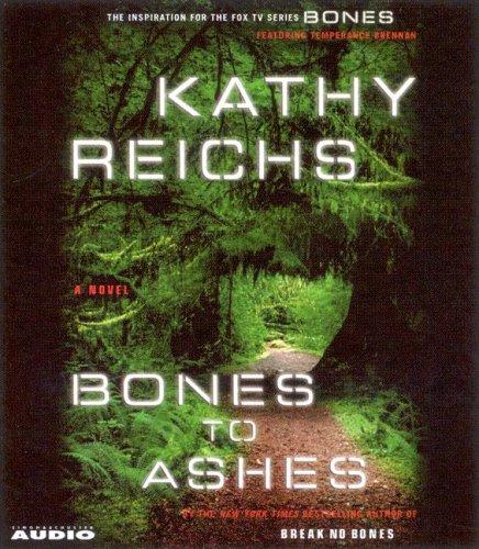 Kathy Reichs: Bones to Ashes (AudiobookFormat, 2007, Simon & Schuster Audio)