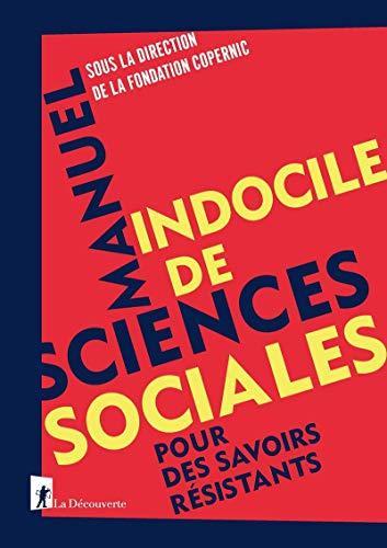 Manuel indocile de sciences sociales : Pour des savoirs résistants (Hardcover, French language, 2019)