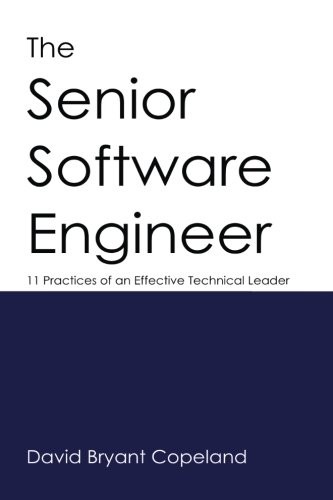 David Bryant Copeland: The Senior Software Engineer (Paperback, 2013, David Bryant Copeland)