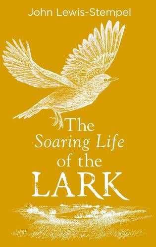 John Lewis-Stempel : Soaring Life of the Lark (2021, Transworld Publishers Limited)