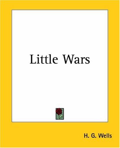 H. G. Wells: Little Wars (2004, Kessinger Publishing, LLC)