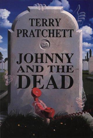 Mark Beech, Terry Pratchett: JOHNNY AND THE DEAD. (1993, Doubleday)