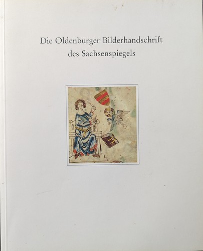 Ruth Schmidt-Wiegand, Friedrich Scheele: Die Oldenburger Bilderhandschrift des Sachsenspiegels (German language, 1993, Die Kulturstiftung, Bundesministerium des Innern)