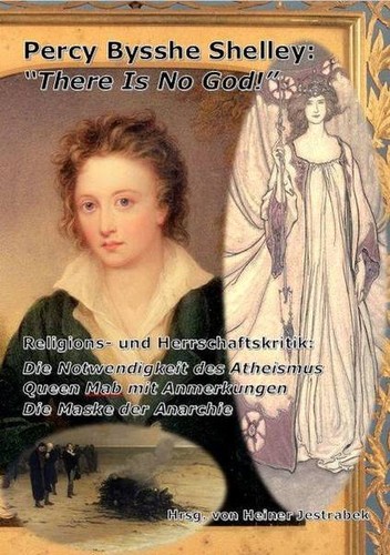 Percy Bysshe Shelley: Percy Bysshe Shelley: „There Is No God!“ (German language, 2019, Verlag Freiheitsbaum)