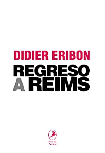 Didier Eribon: Regreso a Reims (Paperback, Castellano language, 2017, Libros del Zorzal)