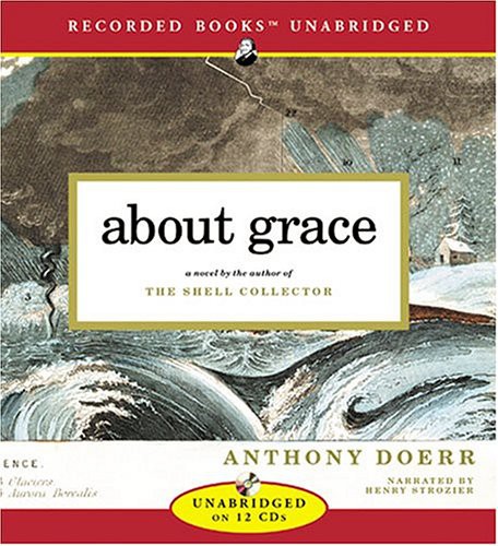 Anthony Doerr: About Grace (AudiobookFormat, 2004, Recorded Books)