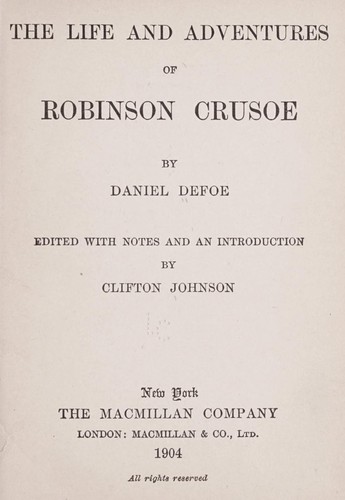Daniel Defoe: The life and adventures of Robinson Crusoe (1904, The Macmillian company, Macmillian & co., ltd.)