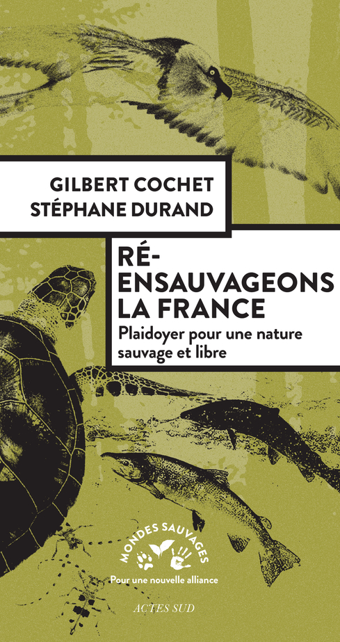 Gilbert Cochet, Stéphane Durand: Ré-ensauvageons la France (Paperback, Français language, Actes Sud, ASPAS)
