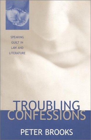 Peter Brooks: Troubling Confessions (2001, University Of Chicago Press)