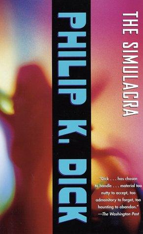 Philip K. Dick: The simulacra (2002, Vintage Books)