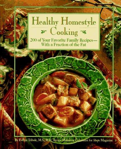 Evelyn Tribole: Healthy homestyle cooking (1994, Rodale Press, Distributed by St. Martin's Press)