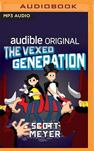 Scott Meyer, Luke Daniels: The Vexed Generation (AudiobookFormat, 2020, Audible Studios on Brilliance Audio)
