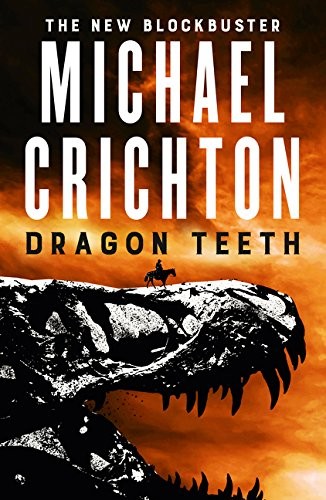 Michael Crichton: Dragon Teeth (Paperback, 2017, HarperCollins Publishers (Australia) Pty Ltd)