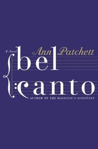 Ann Patchett: Bel canto (2001, HarperCollins)