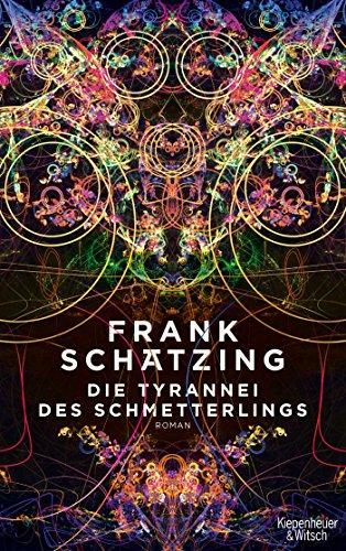 Frank Schätzing: Die Tyrannei des Schmetterlings (German language, 2018)