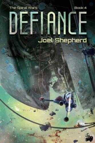 Joel Shepherd: Defiance (The Spiral Wars) (Volume 4) (2017, CreateSpace Independent Publishing Platform)