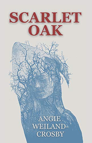 Angie Weiland-Crosby: Scarlet Oak (Paperback, 2021, Angie Weiland-Crosby)