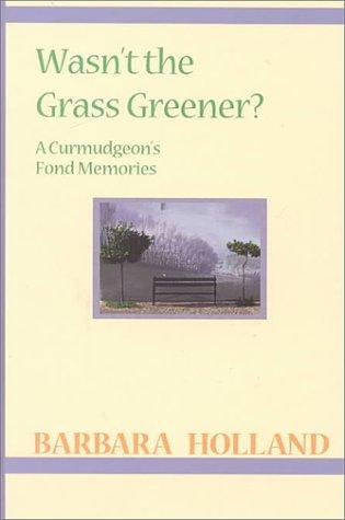 Barbara Holland: Wasn't the grass greener? (2000, Beeler Large Print)