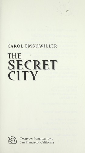 Carol Emshwiller: The secret city (Paperback, 2007, Tachyon Publications)
