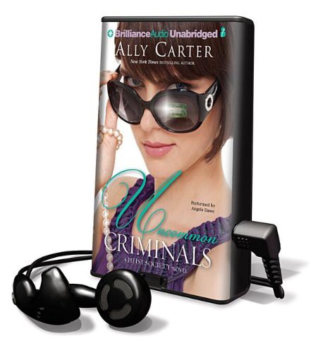 Ally Carter, Angela Dawe: Uncommon Criminals (EBook, 2011, Brilliance Audio)