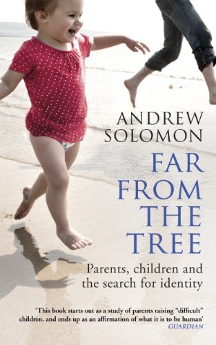 Andrew Solomon: Far from the Tree: Parents, Children and the Search for Identity (Paperback, 2014, Vintage)