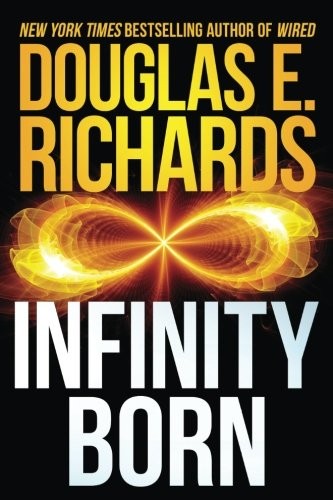 Douglas E. Richards: Infinity Born (Paperback, 2017, CreateSpace Independent Publishing Platform)