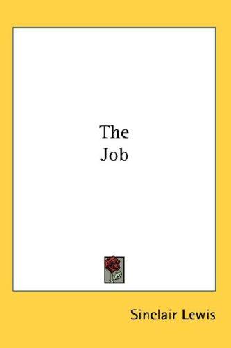 Sinclair Lewis: The Job (Hardcover, 2007, Kessinger Publishing, LLC)