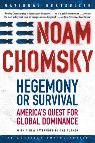 Noam Chomsky: Hegemony or survival (2004, Henry Holt)