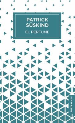 Patrick Süskind: El perfume (Paperback, Spanish language, 2018, Austral)