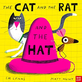 Em Lynas, Matt Hunt: Cat and the Rat and the Hat (2021, Nosy Crow)