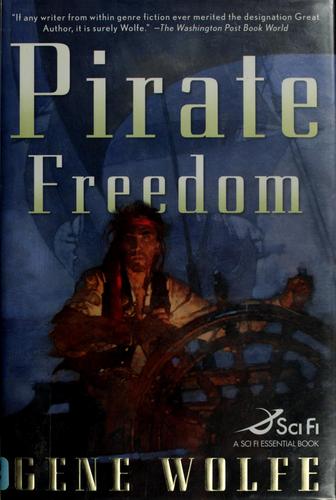 Gene Wolfe: Pirate freedom (Hardcover, 2007, Tor)