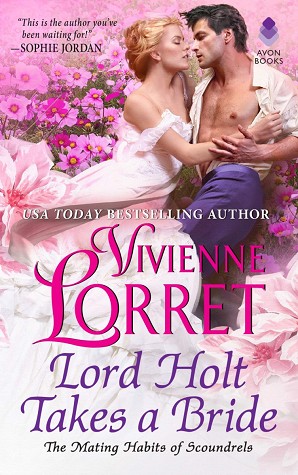 Vivienne Lorret: Lord Holt Takes a Bride (The Mating Habits of Scoundrels #1) (2020, Avon)