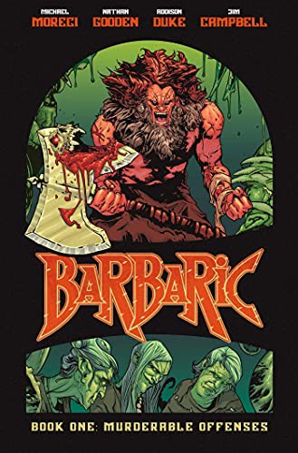 Michael Moreci, Adrian F. Wassel, Nathan C. Gooden, Addison Duke, Campbell, Jim: Barbaric Vol. 1 (Hardcover, 2021, Vault Comics)
