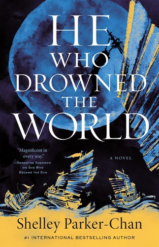 Shelley Parker-Chan: He Who Drowned the World (Hardcover, 2023, Tor Books)
