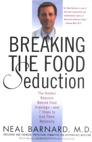 Neal D. Barnard, M.D., Neal Barnard: Breaking the Food Seduction (Hardcover, 2003, St. Martin's Press)
