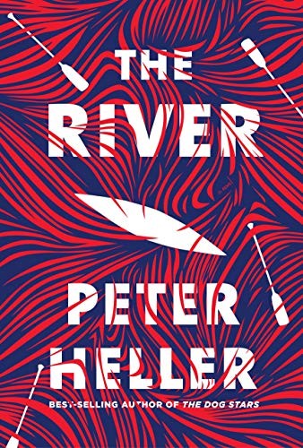 Peter Heller: The River (Hardcover, 2019, Knopf)