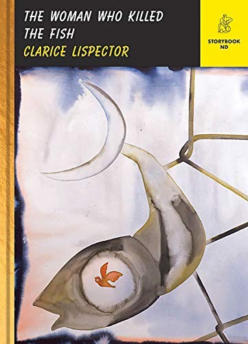 Clarice Lispector, Benjamin Moser: The Woman Who Killed the Fish (Hardcover, 2021, New Directions Publishing Corporation, New Directions)