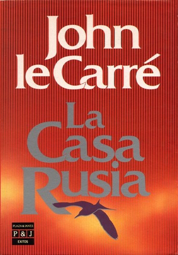 John le Carré: La casa de Rusia (Hardcover, 1989, Plaza & Janés Editores)