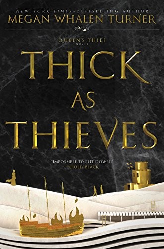 Megan Whalen Turner: Thick as Thieves (Hardcover, 2017, Greenwillow Books, GREENWILLOW)