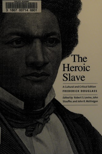 Frederick Douglass: The heroic slave (2015, Yale University Press)
