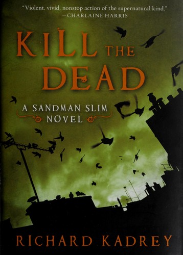 Richard Kadrey: Kill the dead (2010, Eos)