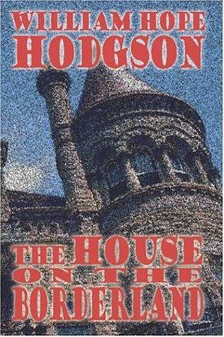 William Hope Hodgson: The House on the Borderland (2005, Wildside Press)